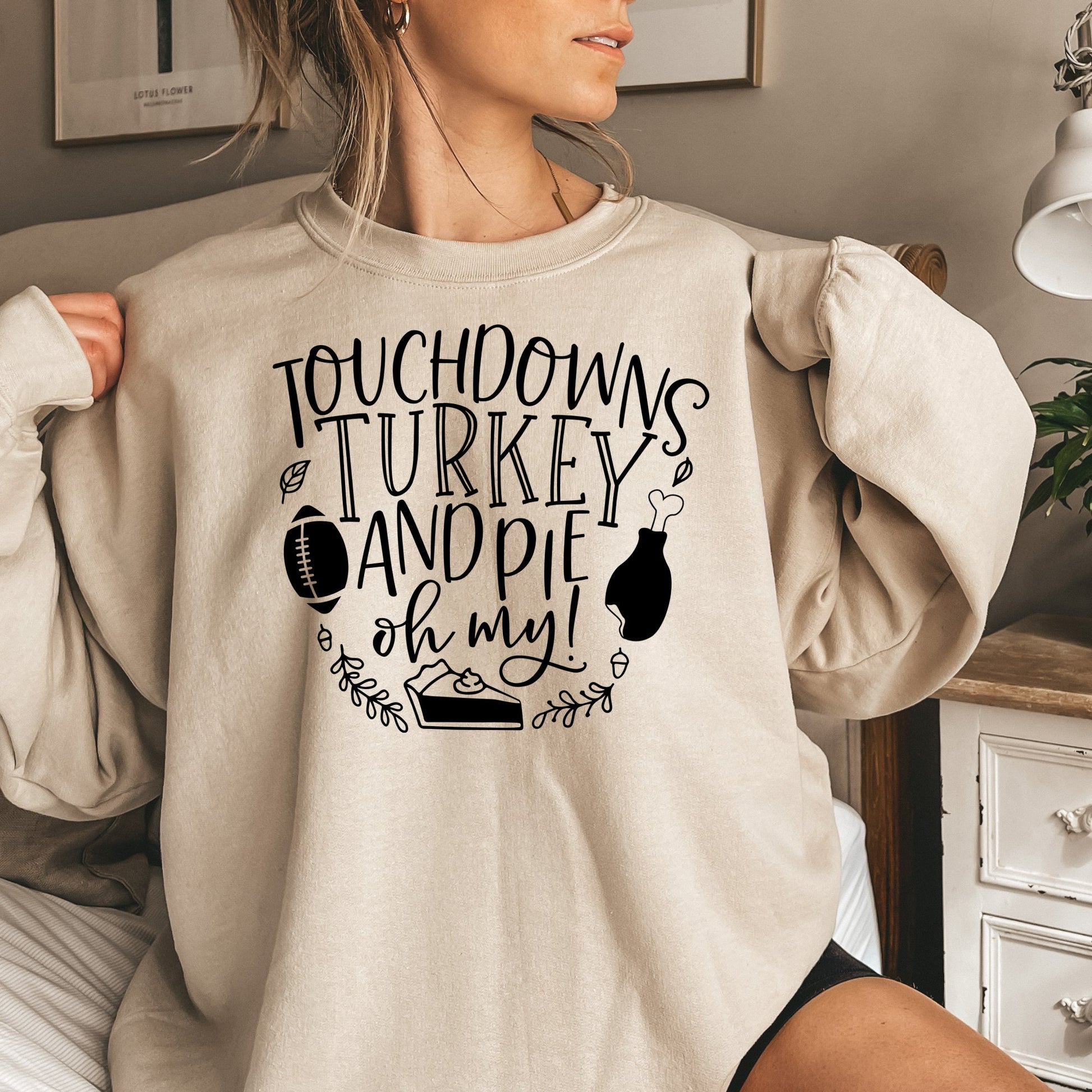 Touchdowns, Turkey & Pie Oh My Thanksgiving Sweatshirt, Cute Thanksgiving Shirt, Fall Clothing, Thankful Family Shirts - Mardonyx Sweatshirt