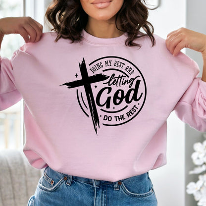 Inspirational Christian Sweatshirt - Doing My Best and Letting God Do The Rest - Motivational Religious