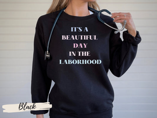 Beautiful Day in the Laborhood Shirt ,Labor And Delivery Nurse Sweatshirt ,OB Doctor Gift,Midwife Shirt,Nursing School Student, Birth Worker