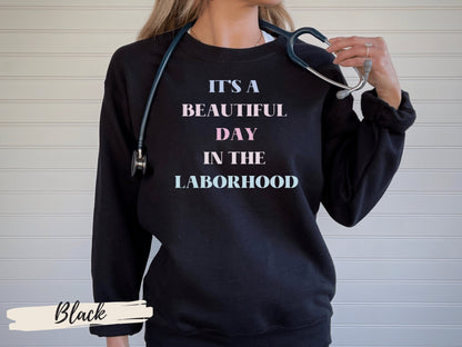 Beautiful Day in the Laborhood Shirt ,Labor And Delivery Nurse Sweatshirt ,OB Doctor Gift,Midwife Shirt,Nursing School Student, Birth Worker - Mardonyx Sweatshirt Black / Unisex - Small