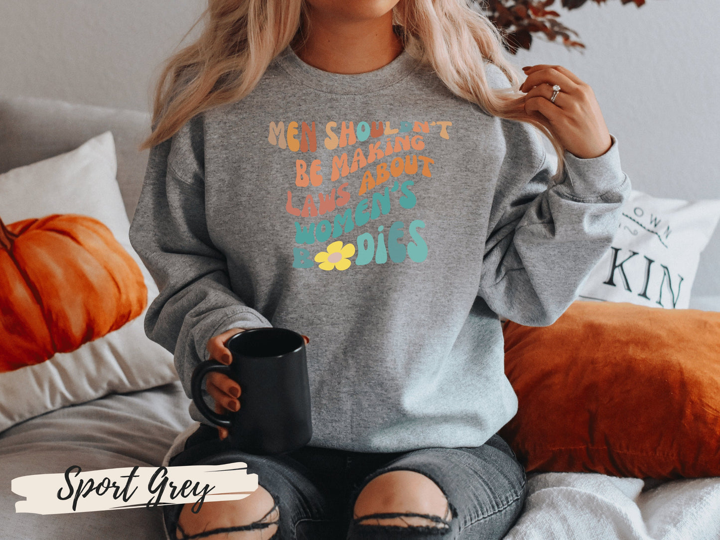Women Rights Shirt,Feminism Shirt, Pro Choice Shirt, Reproductive Rights, Men Shouldn't Make Laws About Women's Bodies Sweatshirt