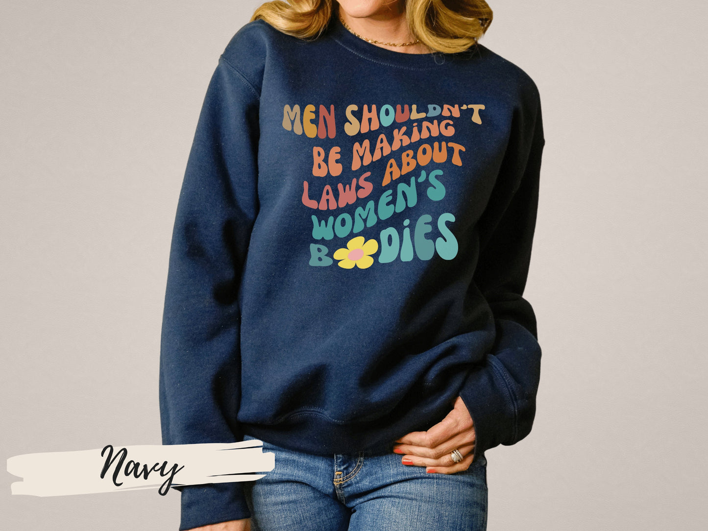 Women Rights Shirt,Feminism Shirt, Pro Choice Shirt, Reproductive Rights, Men Shouldn't Make Laws About Women's Bodies Sweatshirt
