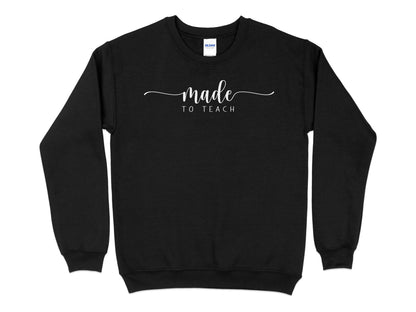 Made to Teach Elegant Script Sweatshirt, Teacher Appreciation Gift, Casual Educator Top, Unisex Crew Neck - Mardonyx Sweatshirt S / Black