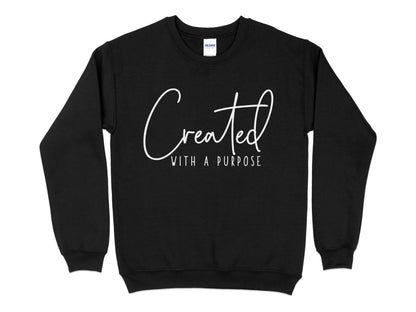 Created With a Purpose Sweatshirt, Inspirational Quote Pullover, Motivational Unisex Sweater, Casual Chic Comfy Top - Mardonyx Sweatshirt S / Black