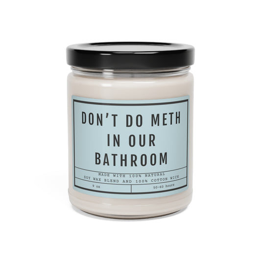 Funny Scented Soy Candle Don't Do Meth in our Bathroom 9oz - Mardonyx Candle White Sage + Lavender / 9oz
