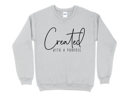 Created With a Purpose Sweatshirt, Inspirational Quote Pullover, Motivational Unisex Sweater, Casual Chic Comfy Top - Mardonyx Sweatshirt S / Sport Grey