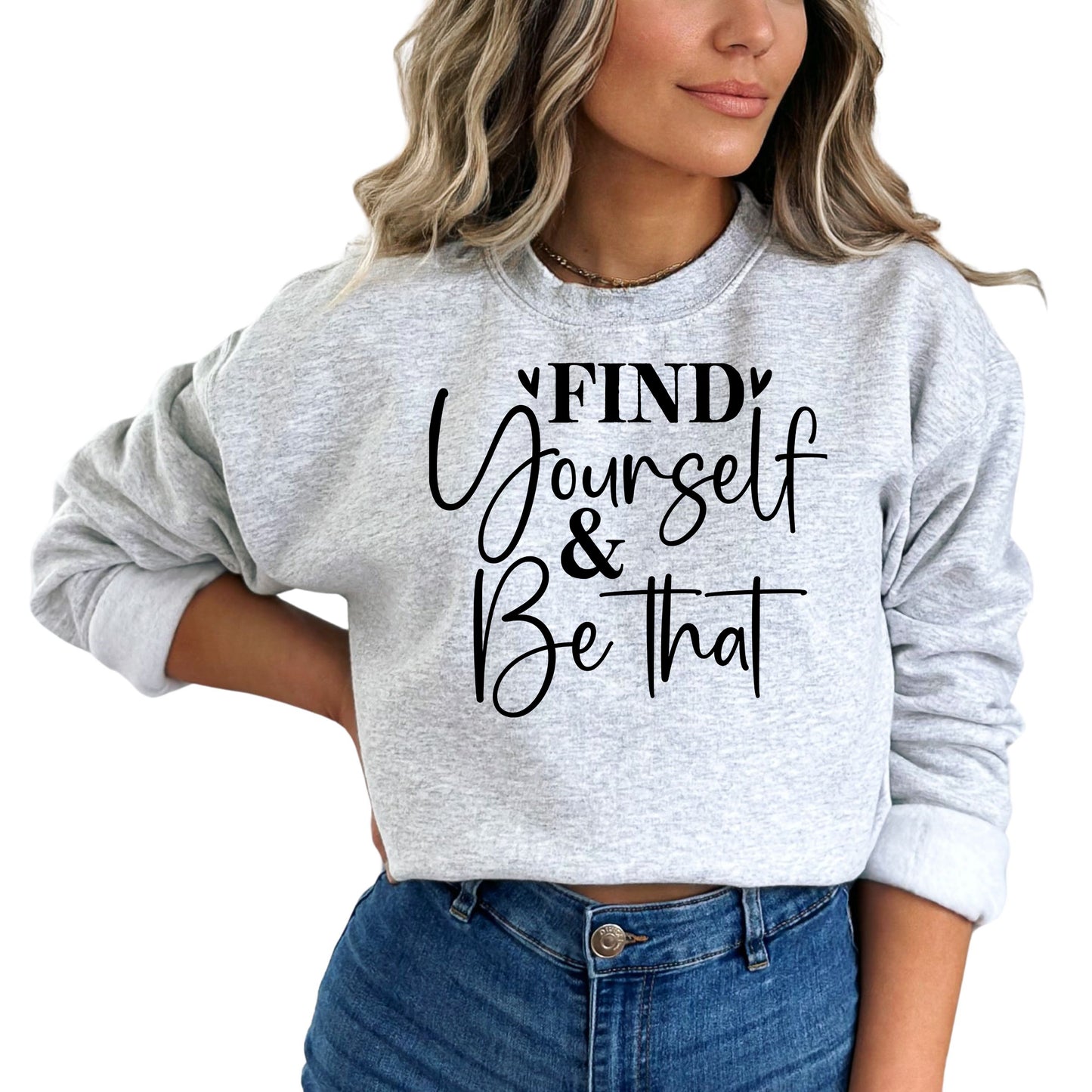 Find Yourself & Be That Motivational Sweatshirt