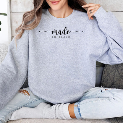 Made to Teach Elegant Script Sweatshirt, Teacher Appreciation Gift, Casual Educator Top, Unisex Crew Neck - Mardonyx Sweatshirt