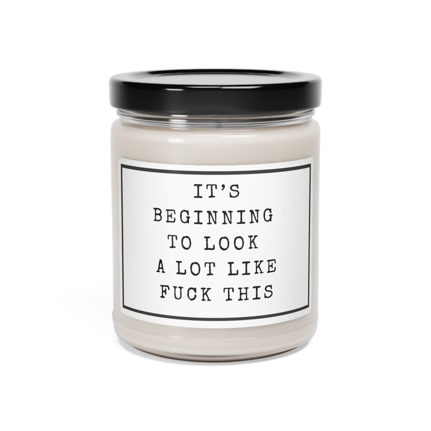 Funny It's Beginning to Look A Lot Like This Scented Soy Jar Candle with Lid 9 oz