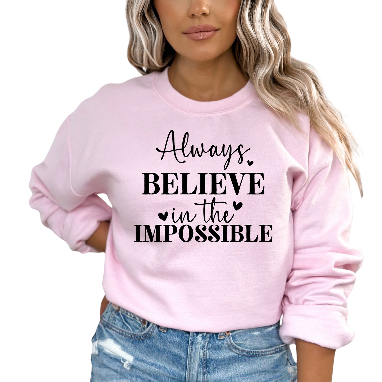 Always Believe in the Impossible Motivational Sweatshirt