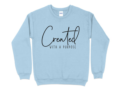 Created With a Purpose Sweatshirt, Inspirational Quote Pullover, Motivational Unisex Sweater, Casual Chic Comfy Top - Mardonyx Sweatshirt S / Light Blue