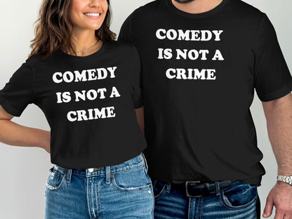 Comedy Is Not A Crime T-shirt product type