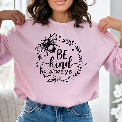 Inspirational Bee Kind Always Sweatshirt