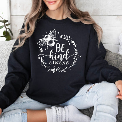 Inspirational Bee Kind Always Sweatshirt