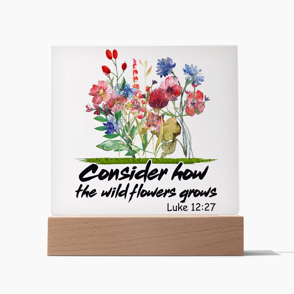 Luke 12:27 Consider How The Wildflowers Grows Acrylic Plaque - Mardonyx Jewelry