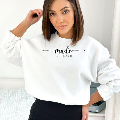 Made to Teach Elegant Script Sweatshirt, Teacher Appreciation Gift, Casual Educator Top, Unisex Crew Neck - Mardonyx Sweatshirt