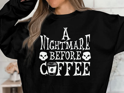 A Nightmare Before Coffee Sweatshirt, Coffee Lover Shirt - Mardonyx Sweatshirt Default Title / S / Black