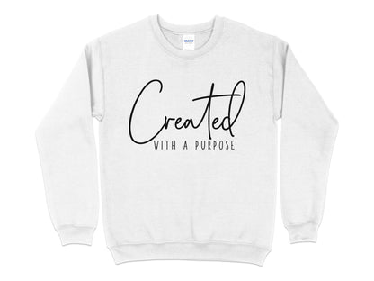 Created With a Purpose Sweatshirt, Inspirational Quote Pullover, Motivational Unisex Sweater, Casual Chic Comfy Top - Mardonyx Sweatshirt S / White