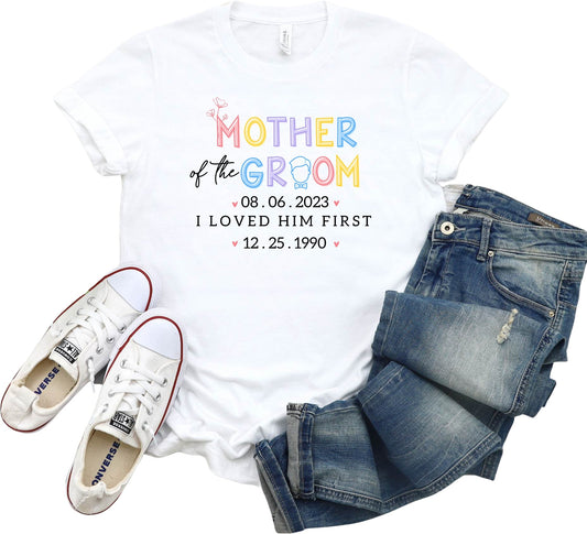 Personalized Mother Of The Groom I Loved Him First Shirt