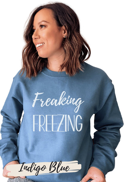 Women's Funny Cozy Freaking Freezing Sweatshirt