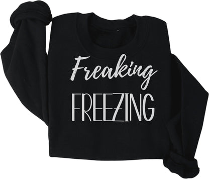 Women's Funny Cozy Freaking Freezing Sweatshirt