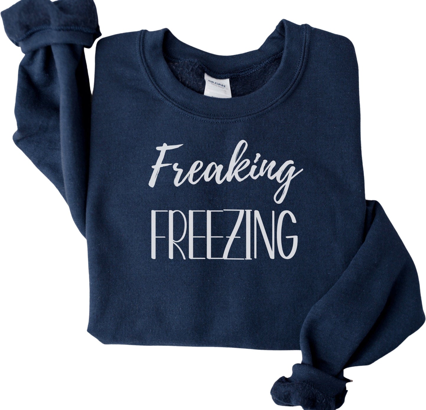 Women's Funny Cozy Freaking Freezing Sweatshirt