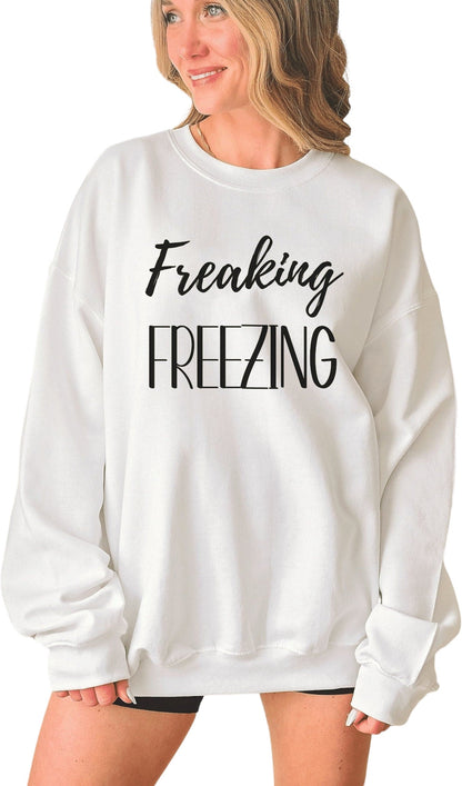 Women's Funny Cozy Freaking Freezing Sweatshirt