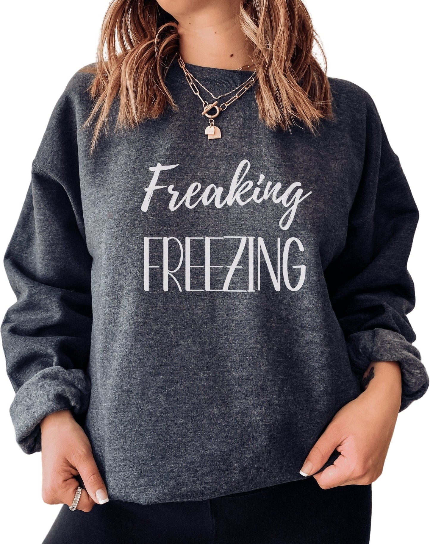 Women's Funny Cozy Freaking Freezing Sweatshirt