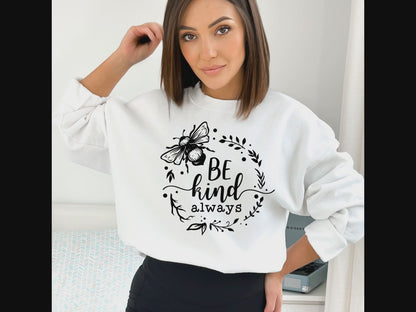 Inspirational Bee Kind Always Sweatshirt