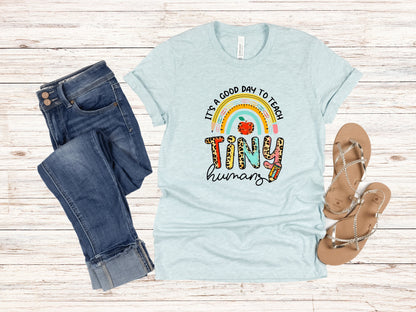 It's A Good Day To Teach Tiny Humans Teacher T-Shirt