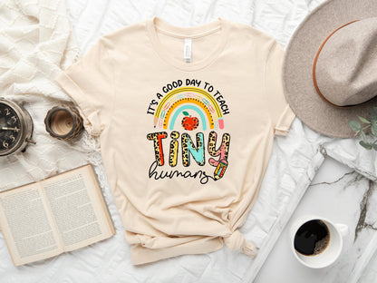 It's A Good Day To Teach Tiny Humans Teacher T-Shirt