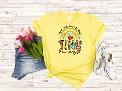 It's A Good Day To Teach Tiny Humans Teacher T-Shirt