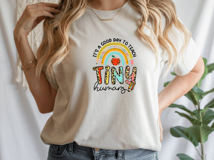 It's A Good Day To Teach Tiny Humans Teacher T-Shirt