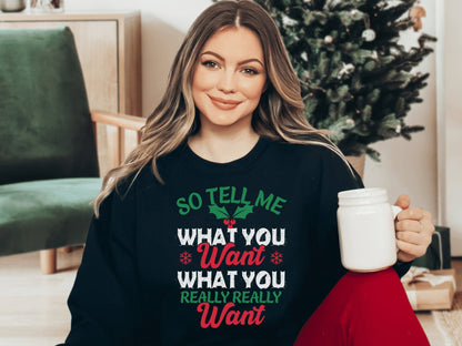 So Tell Me What You Really Want Christmas Sweatshirt