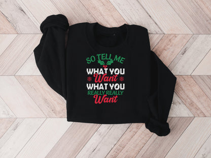 So Tell Me What You Really Want Christmas Sweatshirt