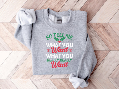 So Tell Me What You Really Want Christmas Sweatshirt