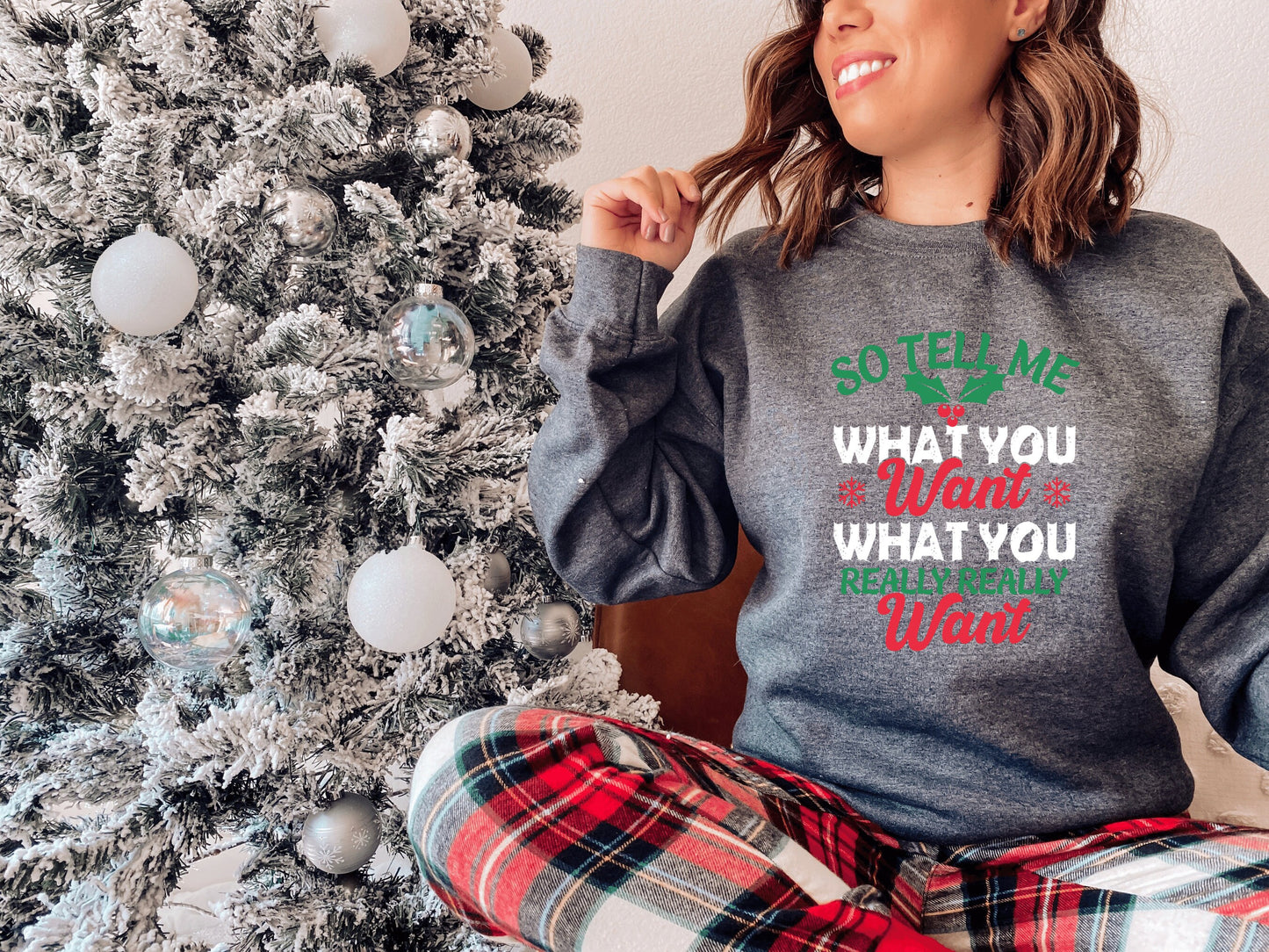 So Tell Me What You Want Christmas Sweatshirt, Womens Christmas Sweatshirt, Christmas Sweater, Holiday Sweaters for Women, Winter Sweatshirt