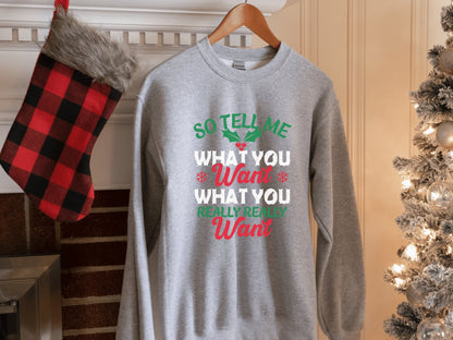 So Tell Me What You Really Want Christmas Sweatshirt