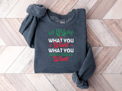 So Tell Me What You Really Want Christmas Sweatshirt