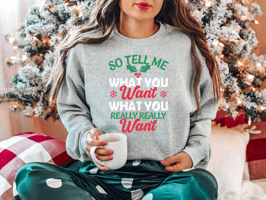 So Tell Me What You Want Christmas Sweatshirt, Womens Christmas Sweatshirt, Christmas Sweater, Holiday Sweaters for Women, Winter Sweatshirt