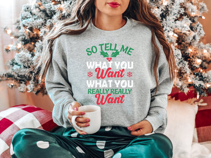 So Tell Me What You Really Want Christmas Sweatshirt