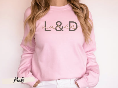 L&D Nurse Sweatshirt,Labor and Delivery Nurse Sweatshirt,Nurse Shirt, Labor And Delivery Nurse Sweatshirt, RN Gift, Nursing School Grad