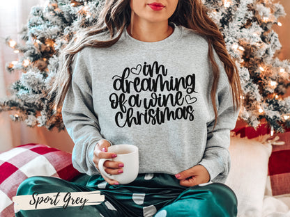 Funny Christmas Sweatshirt, I'm Dreaming of a Wine Christmas, Ugly Christmas Shirt - Mardonyx Sweatshirt Sport Grey / Unisex - Small