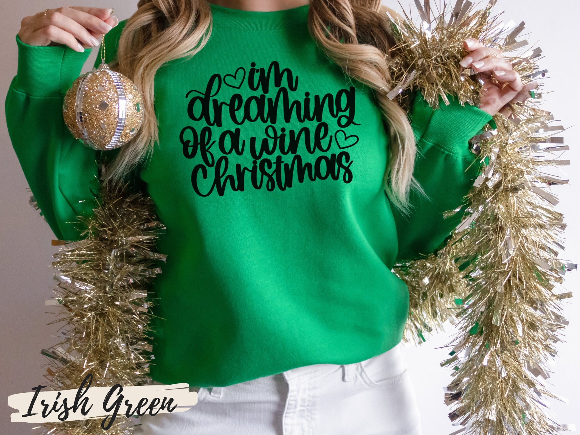 Funny Christmas Sweatshirt, I'm Dreaming of a Wine Christmas, Ugly Christmas Shirt - Mardonyx Sweatshirt Irish Green / Unisex - Small