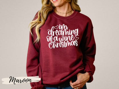 Funny Christmas Sweatshirt, I'm Dreaming of a Wine Christmas, Ugly Christmas Shirt - Mardonyx Sweatshirt Maroon / Unisex - Small