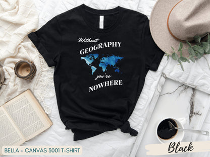 Geography Teacher Shirt, Without Maps You're Nowhere Shirt, Gifts for Teacher, Map Lover Gift, Travel Lover Gift - Mardonyx T-Shirt