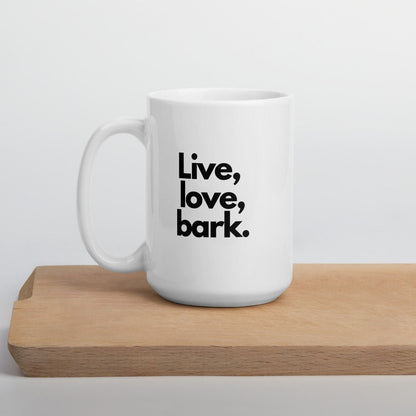 Live Love Bark White Ceramic Coffee Mug, Funny Dog Lover Gift, Dog Dad Coffee Cup, Typography Print Hot Tea Cup, Dog Mom Novelty Latte Mug - Mardonyx Mug