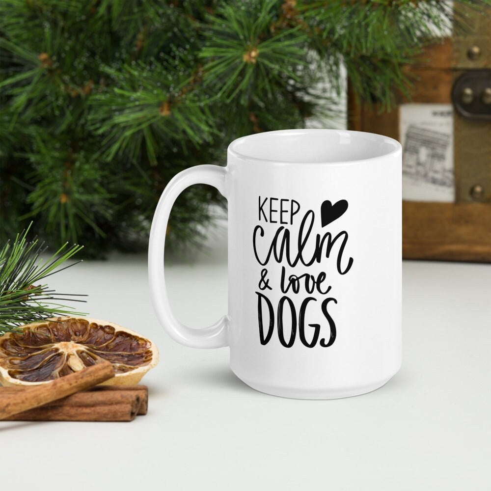 Keep Calm And Love Your Dog Coffee Mug, Funny Dog Lover Gift, Dog Dad Coffee Cup, Typography Print Hot Tea Cup, Dog Mom Novelty Latte Mug