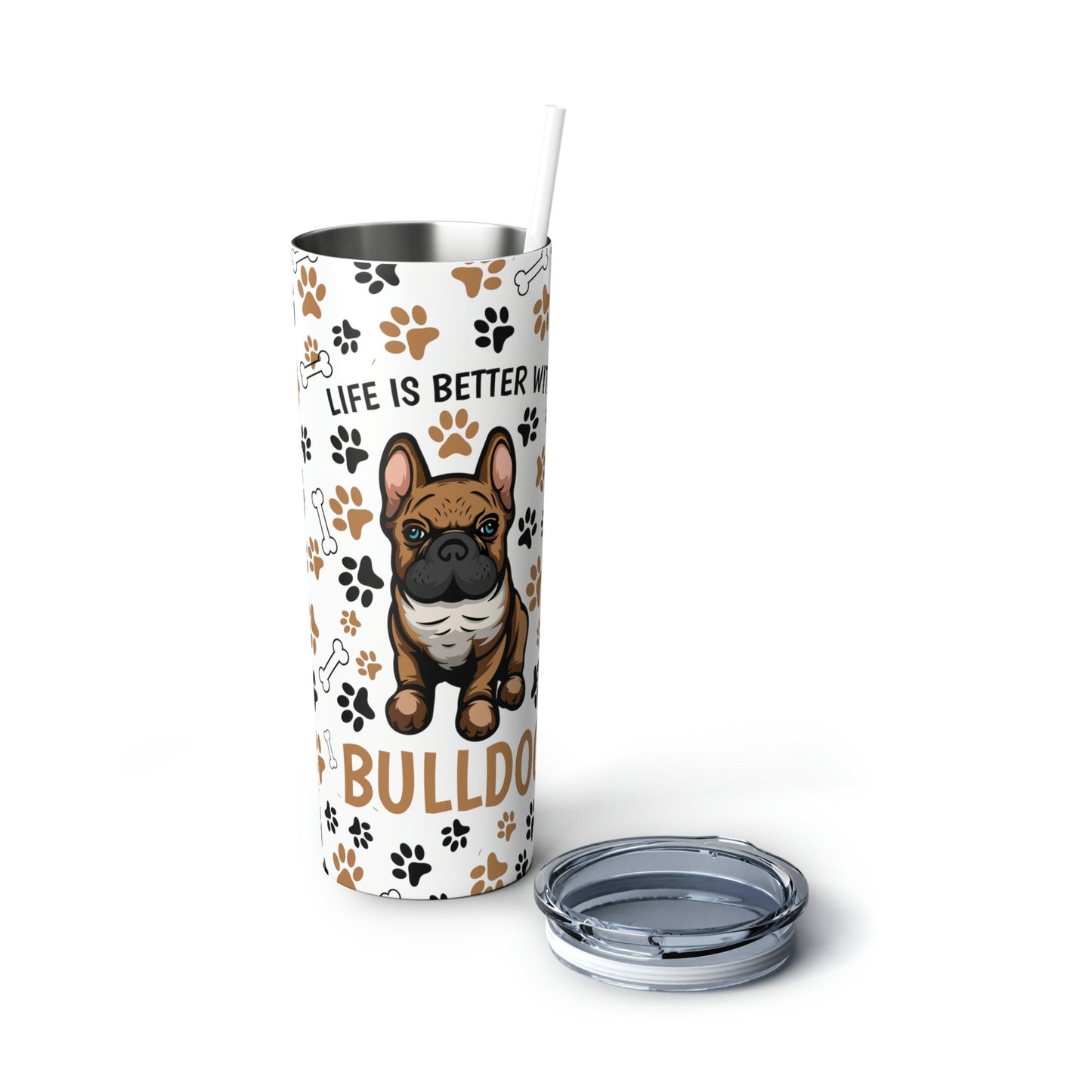 Life is Better with a French Bulldog Skinny Steel Tumbler with Straw, 20oz